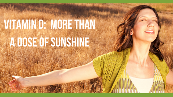 VITAMIN D: More than a dose of sunshine